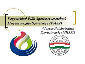 Fogyatkkal lk Sportszervezeteinek Magyarorszgi Szvetsge FMSZ Magyar Hallssrltek