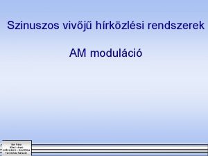 Szinuszos vivj hrkzlsi rendszerek AM modulci Vri Pter