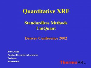 Quantitative XRF Standardless Methods Uni Quant Denver Conference