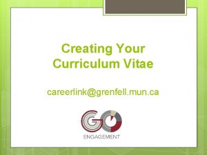 Creating Your Curriculum Vitae careerlinkgrenfell mun ca What