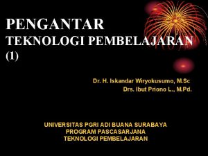 PENGANTAR TEKNOLOGI PEMBELAJARAN 1 Dr H Iskandar Wiryokusumo