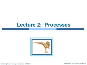 Lecture 2 Processes Operating System Concepts Essentials 2