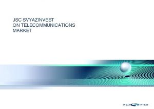 JSC SVYAZINVEST ON TELECOMMUNICATIONS MARKET FORWARDLOOKING STATEMENTS Certain