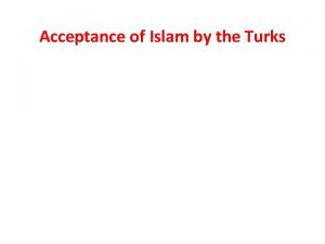 Acceptance of Islam by the Turks Did the