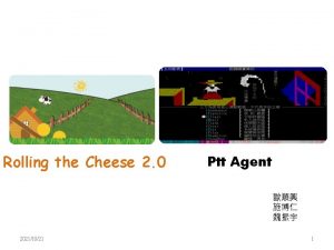 Rolling the Cheese 2 0 Ptt Agent 20211021