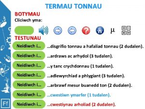 BOTYMAU Cliciwch yma TERMAU TONNAU Cliciwch yma er