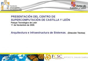 PRESENTACIN DEL CENTRO DE SUPERCOMPUTACIN DE CASTILLA Y