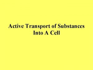Active Transport of Substances Into A Cell Active