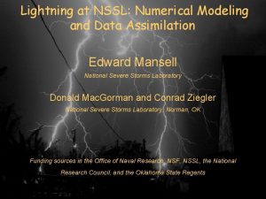 Lightning at NSSL Numerical Modeling and Data Assimilation