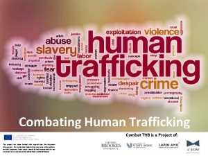 Combating Human Trafficking Combat THB is a Project