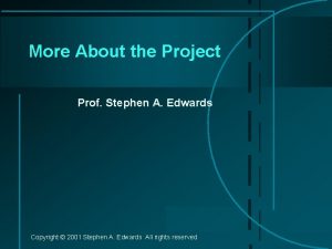 More About the Project Prof Stephen A Edwards