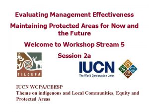 Evaluating Management Effectiveness Maintaining Protected Areas for Now