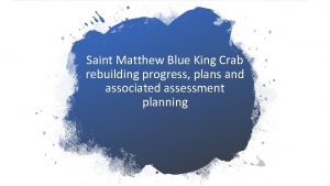 Saint Matthew Blue King Crab rebuilding progress plans
