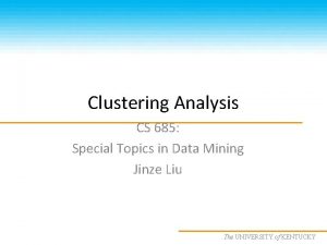 Clustering Analysis CS 685 Special Topics in Data