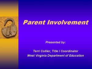 Parent Involvement Presented by Terri Collier Title I
