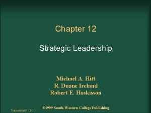 Chapter 12 Strategic Leadership Michael A Hitt R