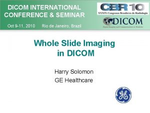 DICOM INTERNATIONAL CONFERENCE SEMINAR Oct 9 11 2010