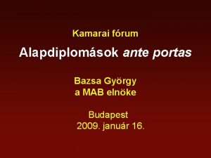 Kamarai frum Alapdiplomsok ante portas Bazsa Gyrgy a