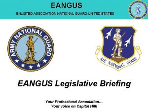 EANGUS ENLISTED ASSOCIATION NATIONAL GUARD UNITED STATES EANGUS