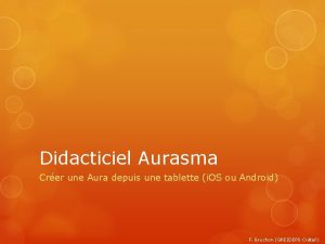 Didacticiel Aurasma Crer une Aura depuis une tablette Didacticiel Aurasma Crer une Aura depuis une tablette