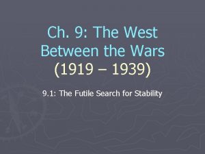 Ch 9 The West Between the Wars 1919