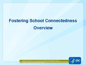Fostering School Connectedness Overview National Center for Chronic