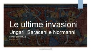 Le ultime invasioni Ungari Saraceni e Normanni CORSO