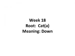 Week 18 Root Cata Meaning Down Catacomb n