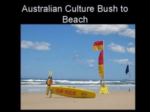 Australian Culture Bush to Beach Defining Culture the