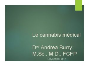 Le cannabis mdical Dre Andrea Burry M Sc