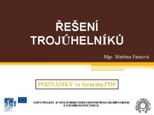 EEN TROJHELNK Mgr Martina Fainov POZNMKY ve formtu