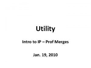 Utility Intro to IP Prof Merges Jan 19