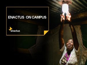 ENACTUS ON CAMPUS WHAT MAKES A GREAT TEAM