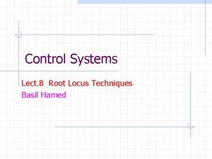 Control Systems Lect 8 Root Locus Techniques Basil