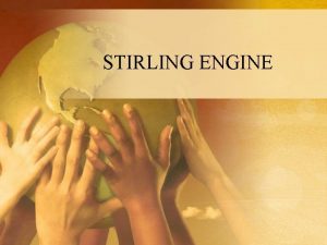 STIRLING ENGINE HISTORY Inventor Robert Stirling 1790 1878