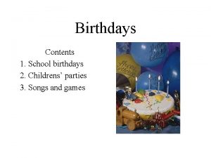 Birthdays Contents 1 School birthdays 2 Childrens parties