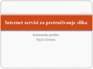 Internet servisi za pretraivanje slika Raunarska grafika Fejzi