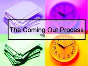 The Coming Out Process What is the coming