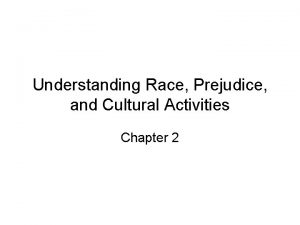 Understanding Race Prejudice and Cultural Activities Chapter 2