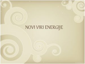 NOVI VIRI ENERGIJE Elektrina energija V drugi polovici