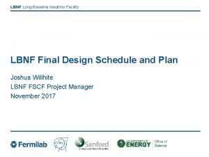 LBNF LongBaseline Neutrino Facility LBNF Final Design Schedule