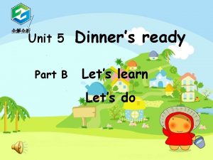 Unit 5 Part B Dinners ready Lets learn