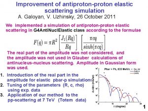 Improvement of antiprotonproton elastic scattering simulation A Galoyan