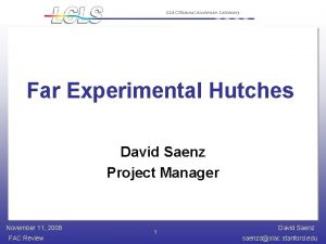 SLAC National Accelerator Laboratory Far Experimental Hutches David