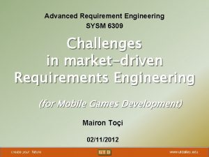 Advanced Requirement Engineering SYSM 6309 Challenges in marketdriven