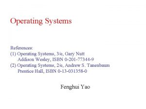 Operating Systems References 1 Operating Systems 3e Gary