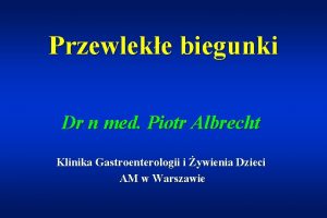 Przewleke biegunki Dr n med Piotr Albrecht Klinika