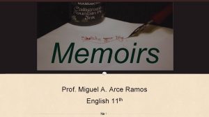 Memoirs Prof Miguel A Arce Ramos English 11