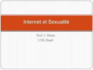 Internet et Sexualit Prof J Bitzer UFK Basel