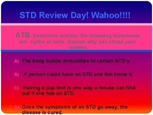 STD Review Day Wahoo ATB Determine whether the